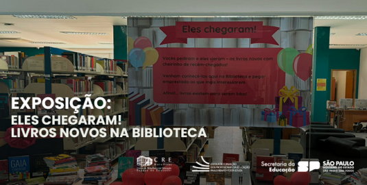 Exposição “Eles chegaram – Livros novos na biblioteca”