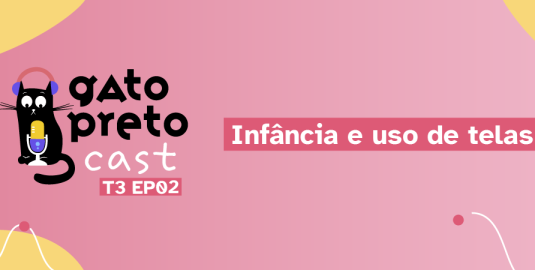 Gato Preto Cast debate os impactos do uso de telas na infância